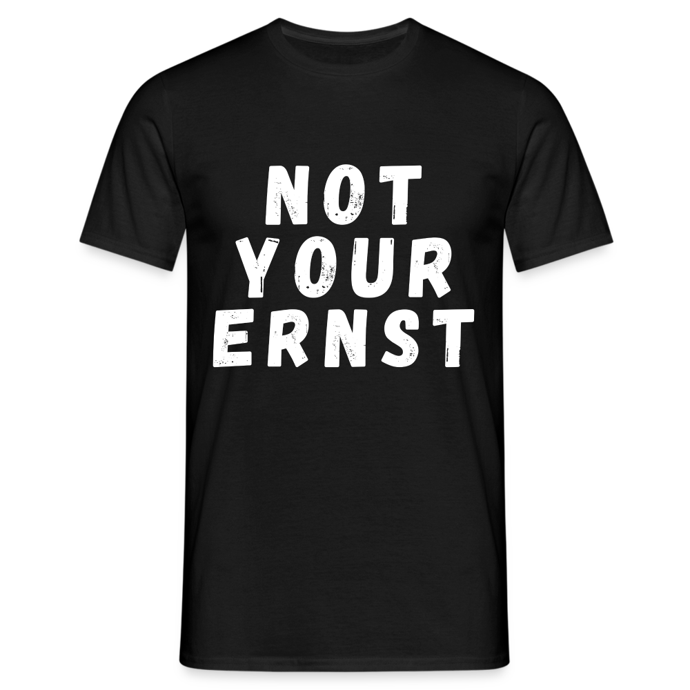 Not your Ernst Herren T-Shirt - Schwarz