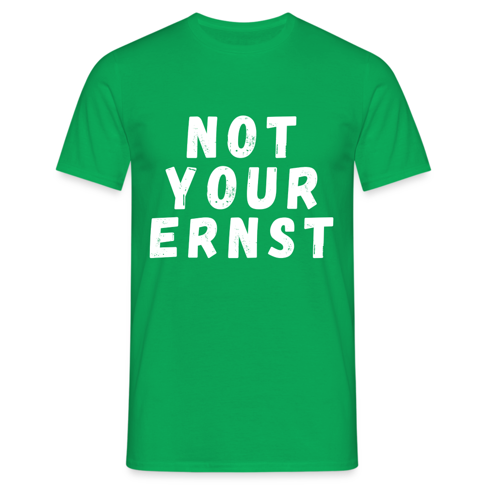 Not your Ernst Herren T-Shirt - Kelly Green