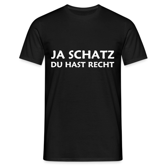 Ja Schatz du hast recht Herren T-Shirt - Schwarz