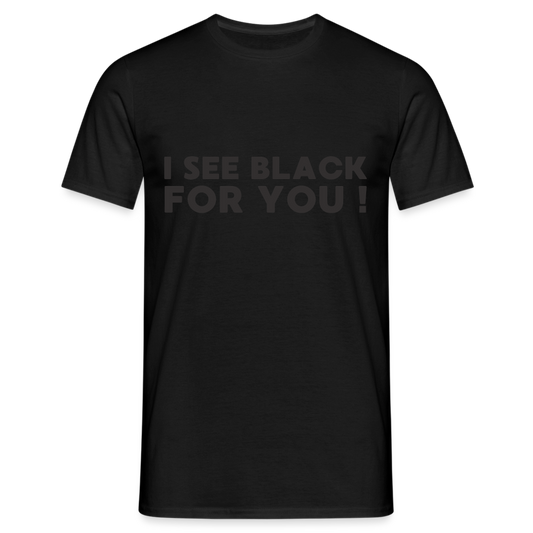 I see black for you Herren T-Shirt - Schwarz