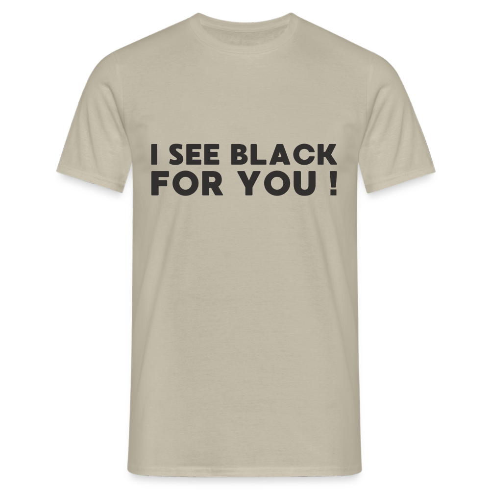 I see black for you Herren T-Shirt - Sandbeige