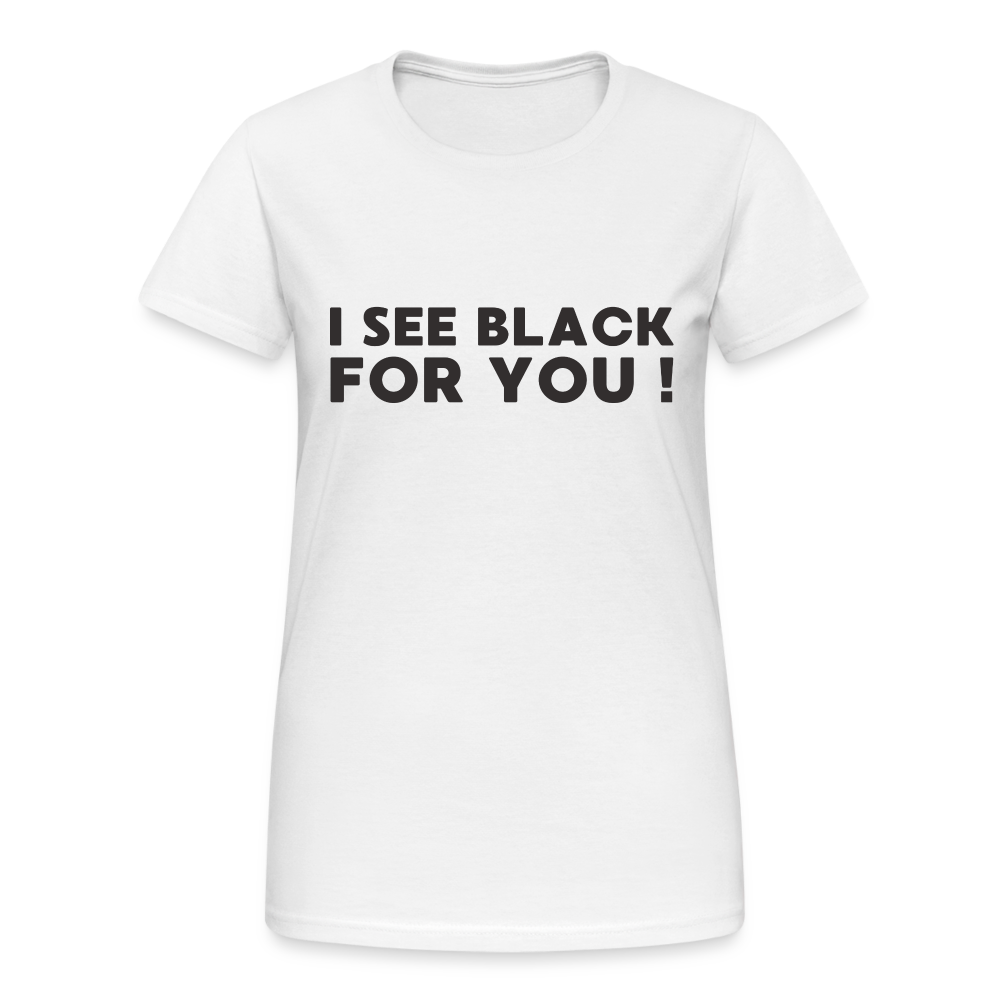 I see black for you Damen T-Shirt - Weiß