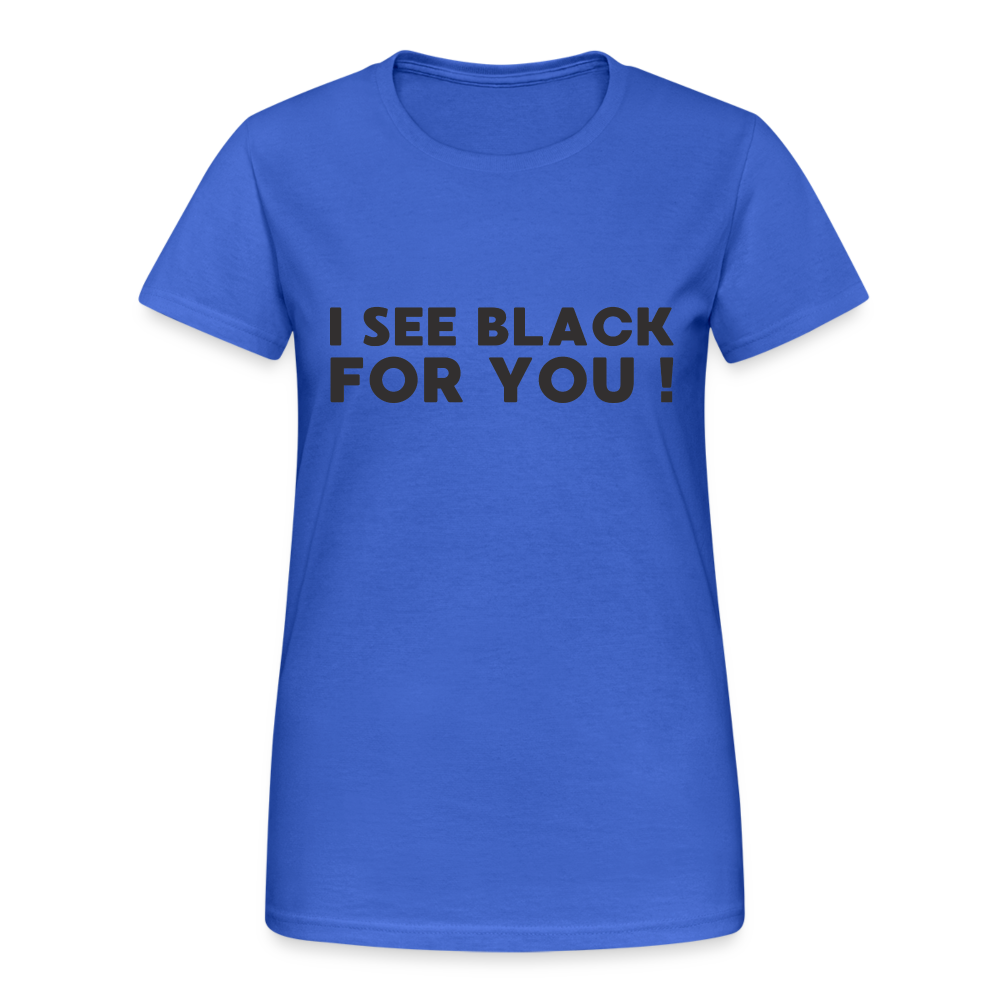 I see black for you Damen T-Shirt - Königsblau