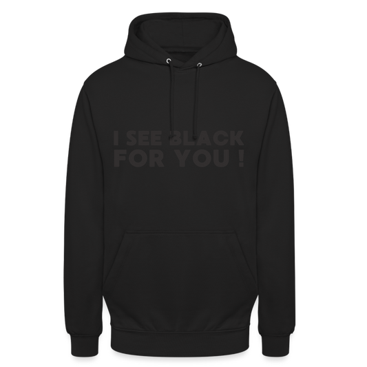 I see black for you Unisex Hoodie - Schwarz