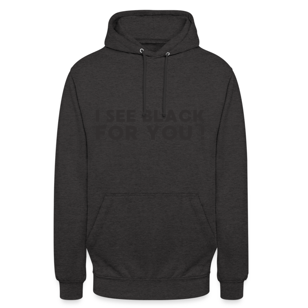 I see black for you Unisex Hoodie - Anthrazit