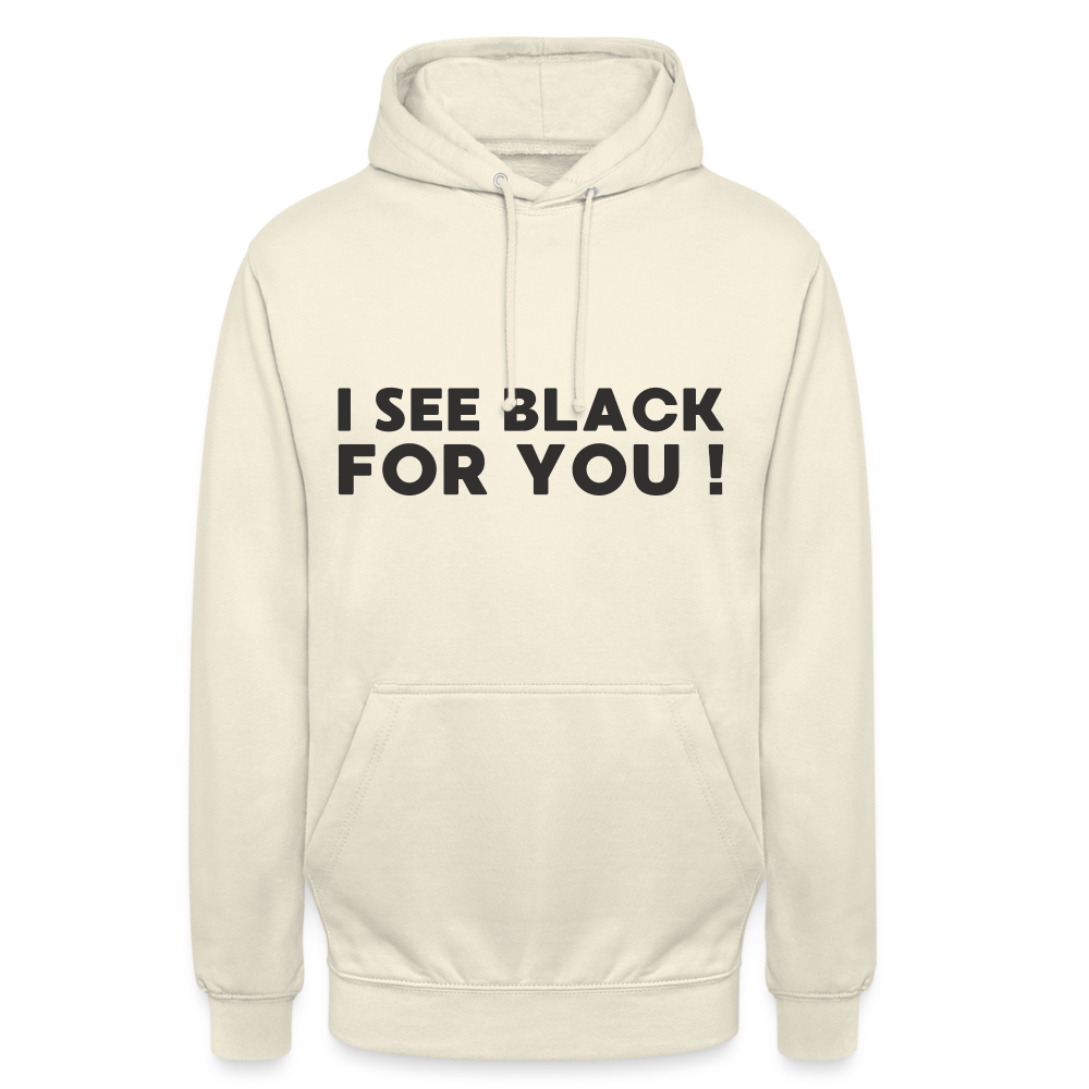 I see black for you Unisex Hoodie - Vanille-Milchshake