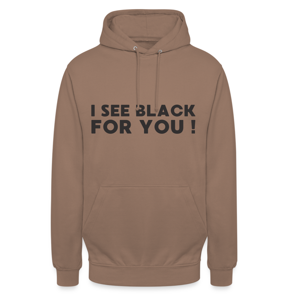 I see black for you Unisex Hoodie - Mokka