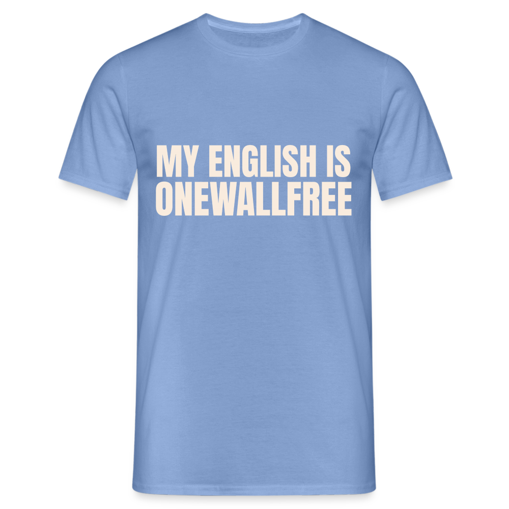 My English is onewallfree Denglish Herren T-Shirt - carolina blue