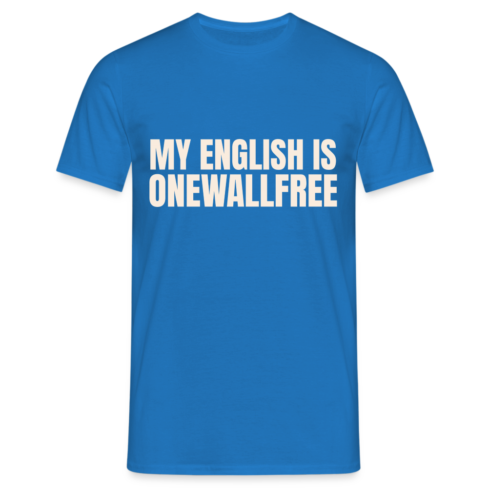 My English is onewallfree Denglish Herren T-Shirt - Royalblau
