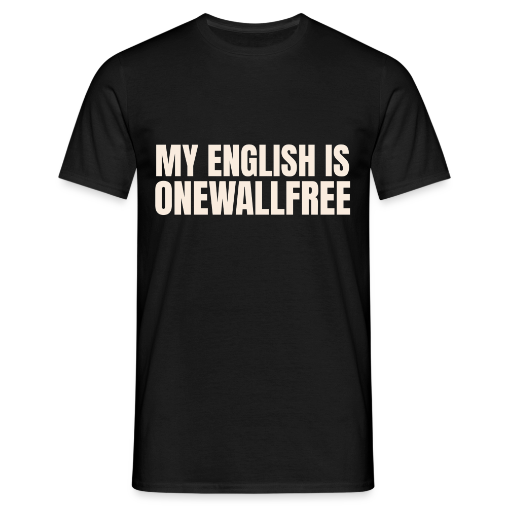 My English is onewallfree Denglish Herren T-Shirt - Schwarz