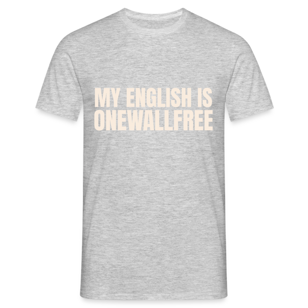 My English is onewallfree Denglish Herren T-Shirt - Grau meliert