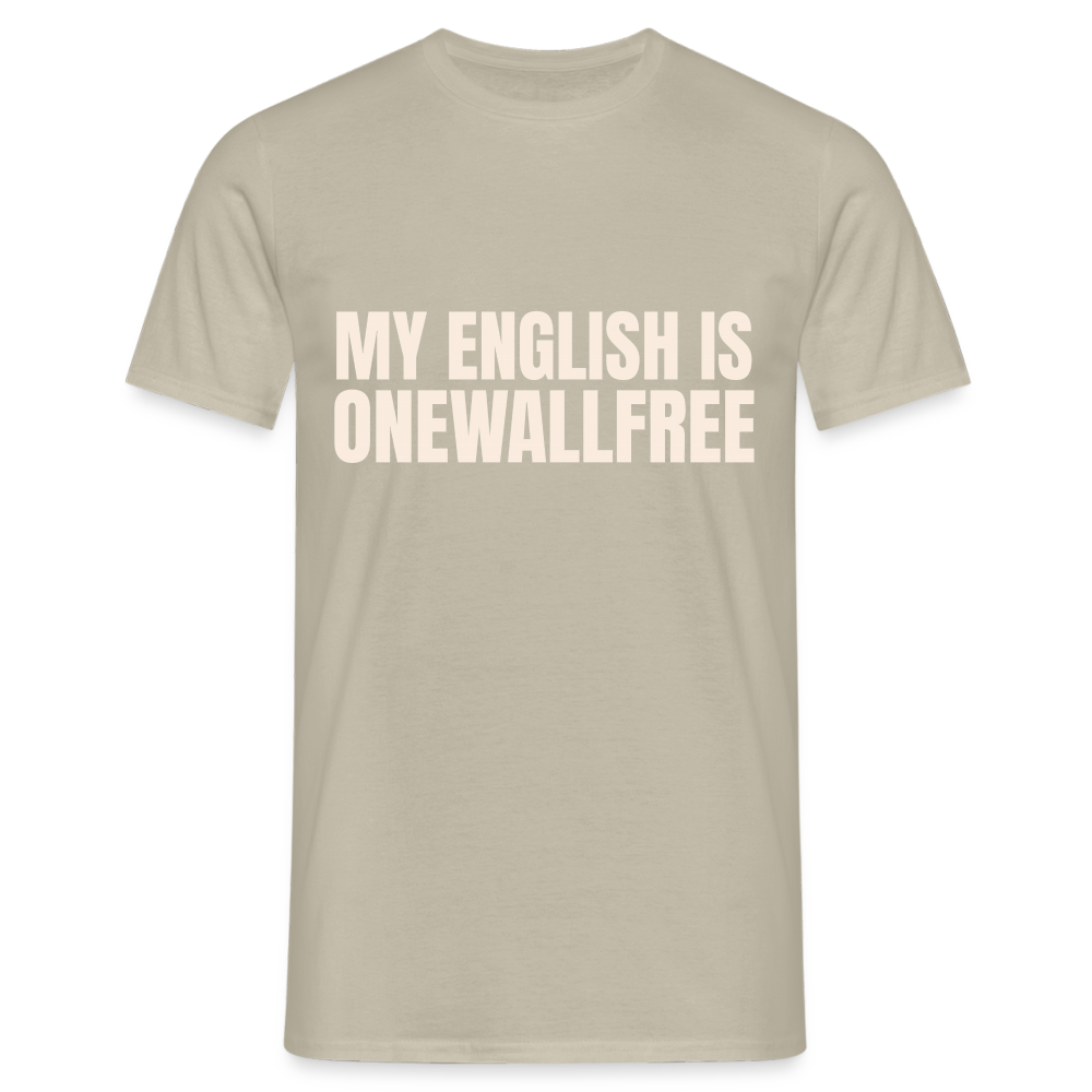 My English is onewallfree Denglish Herren T-Shirt - Sandbeige