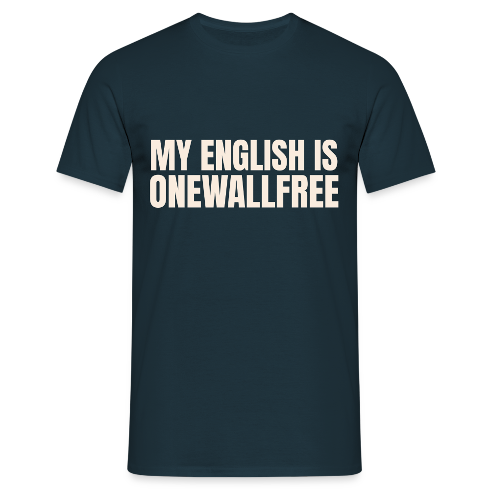 My English is onewallfree Denglish Herren T-Shirt - Navy