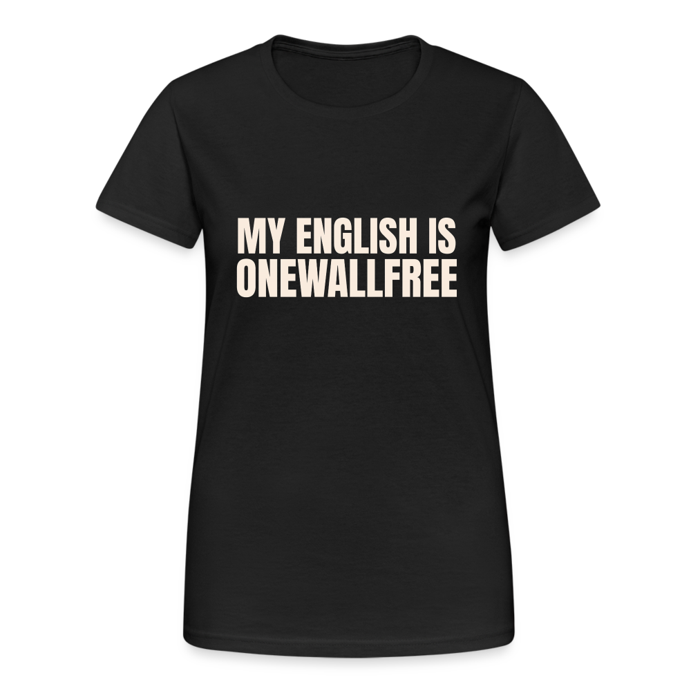 My English is onewallfree Denglish Damen T-Shirt - Schwarz