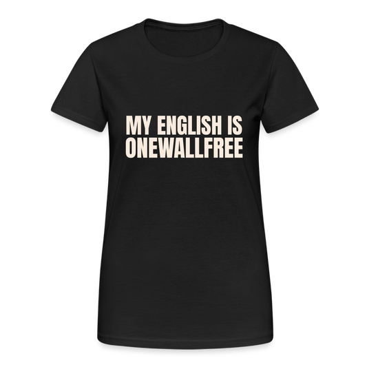 My English is onewallfree Denglish Damen T-Shirt - Schwarz