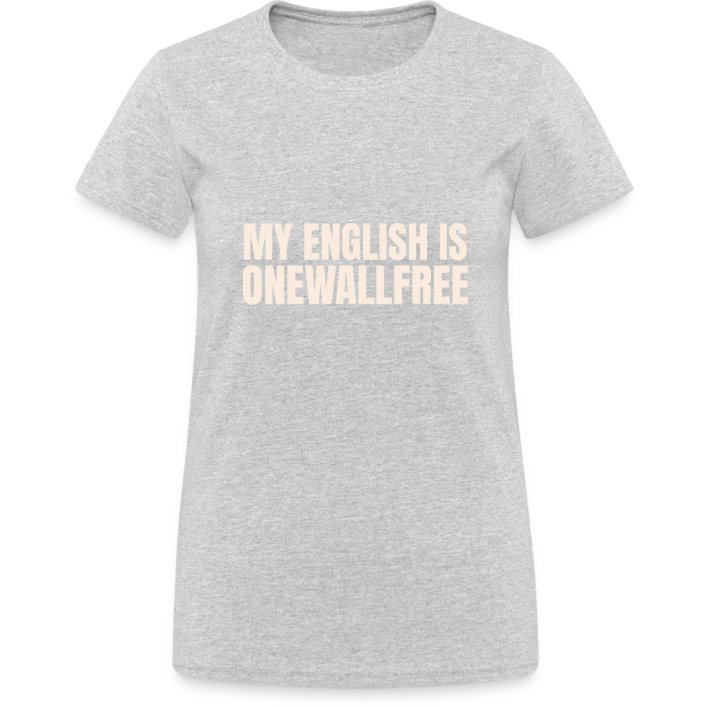 My English is onewallfree Denglish Damen T-Shirt - Grau meliert