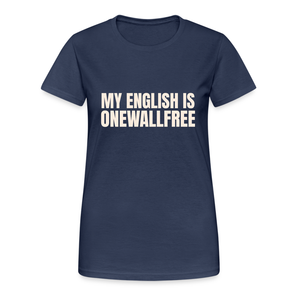 My English is onewallfree Denglish Damen T-Shirt - Navy
