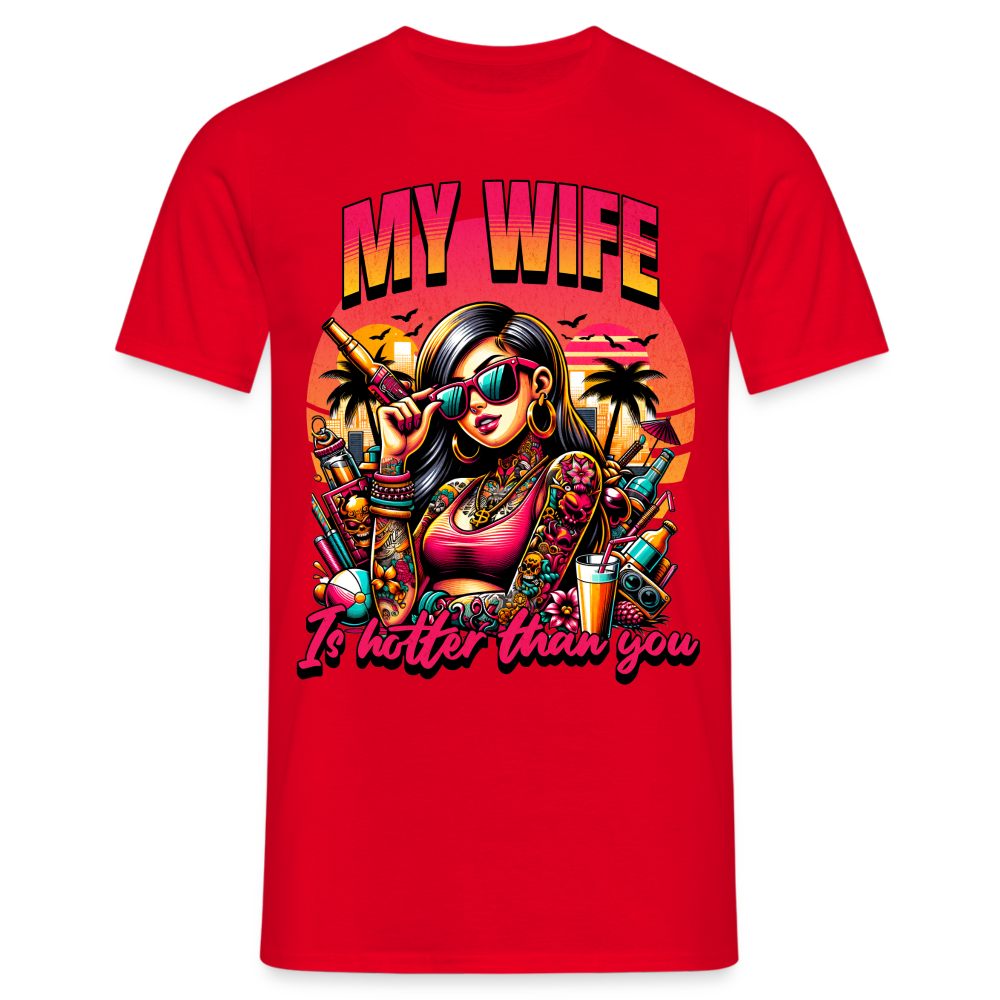 My Wife is hotter than you Herren T-Shirt - Rot