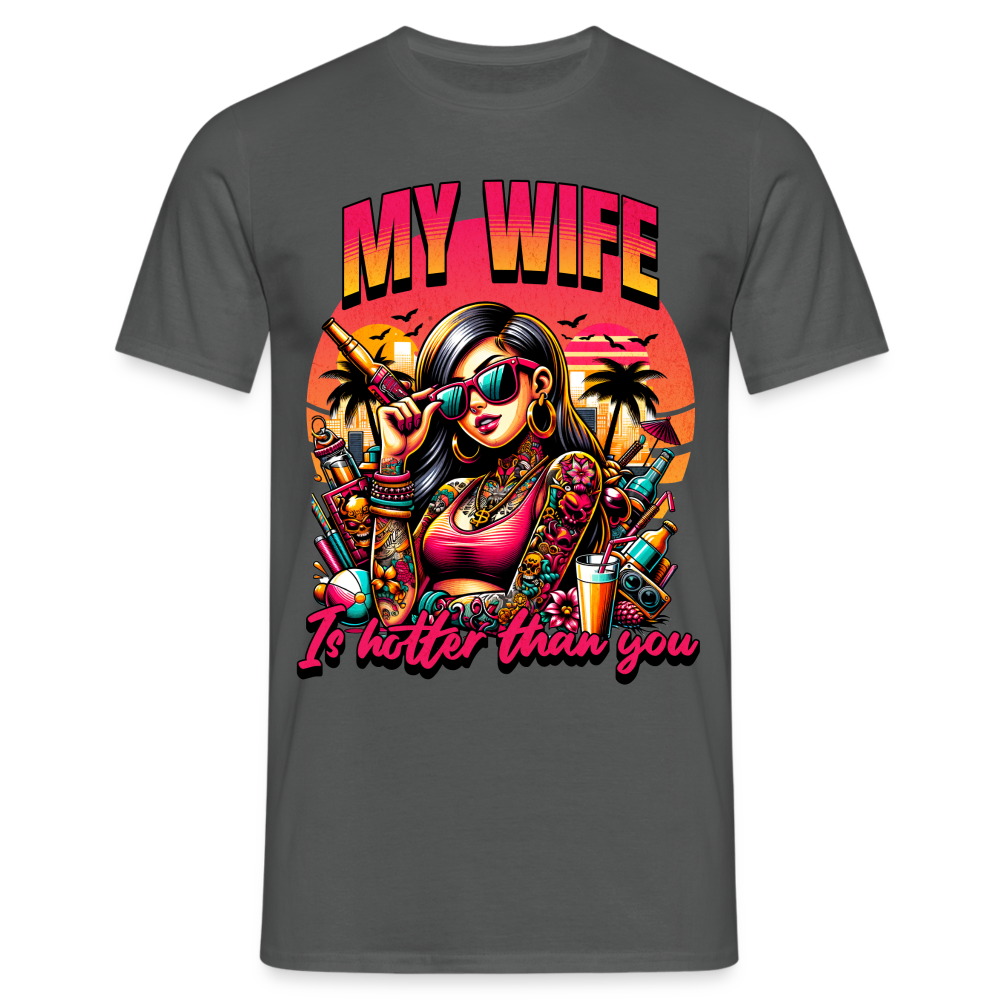 My Wife is hotter than you Herren T-Shirt - Anthrazit