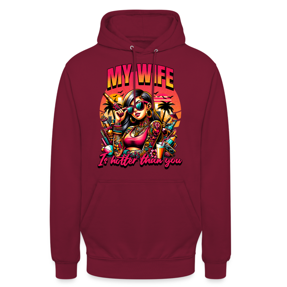 My Wife is hotter than you Unisex Hoodie - Bordeaux