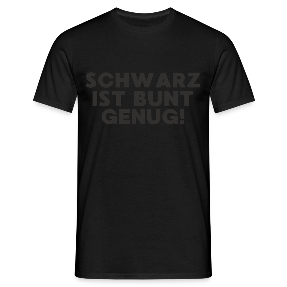 Schwarz ist bunt genug Herren T-Shirt - Schwarz