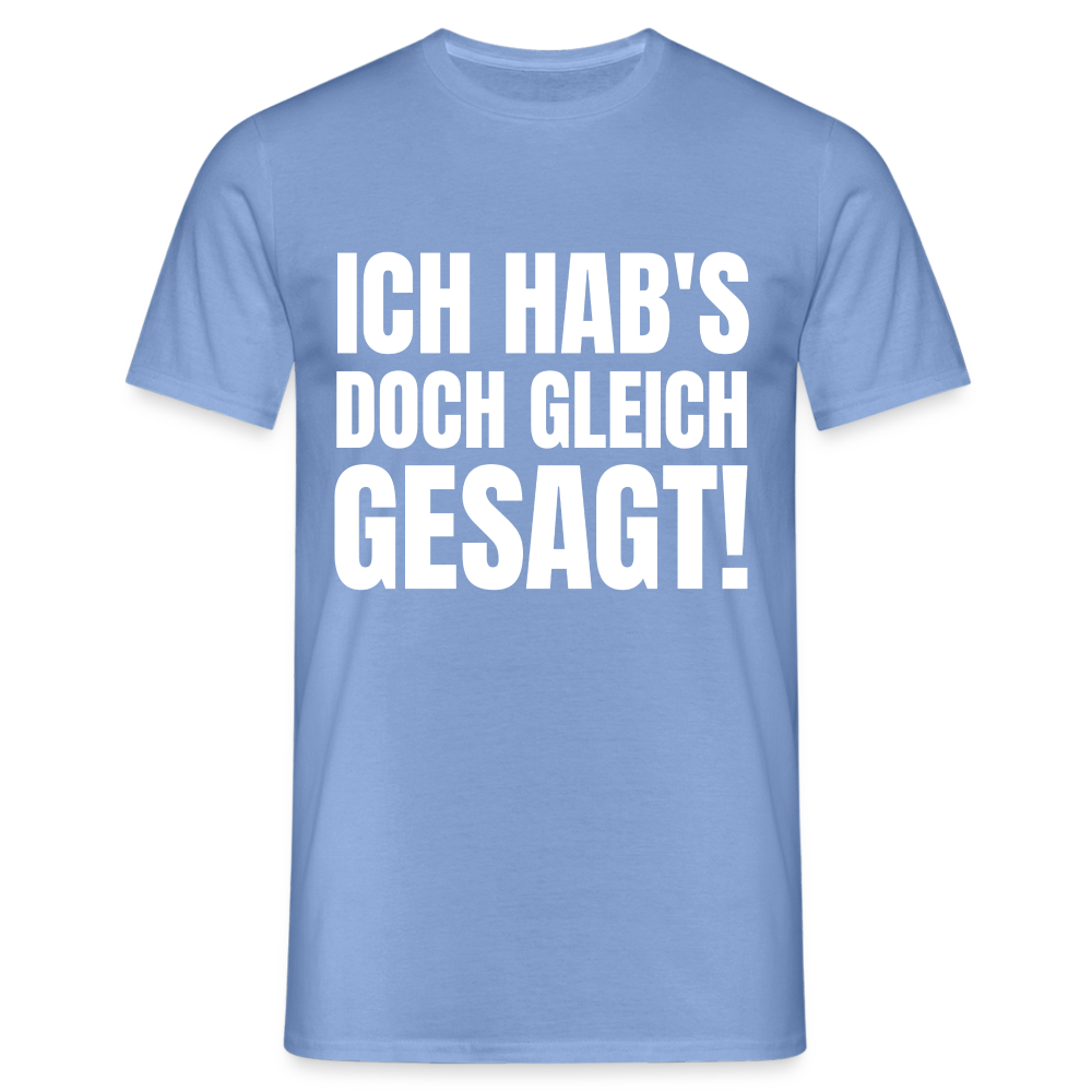 Ich hab's doch gleich gesagt Herren T-Shirt - carolina blue