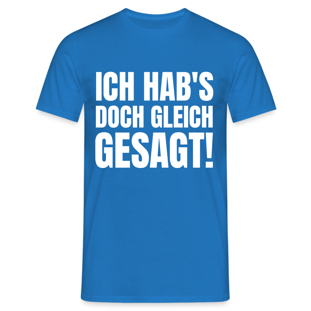 Ich hab's doch gleich gesagt Herren T-Shirt - Royalblau