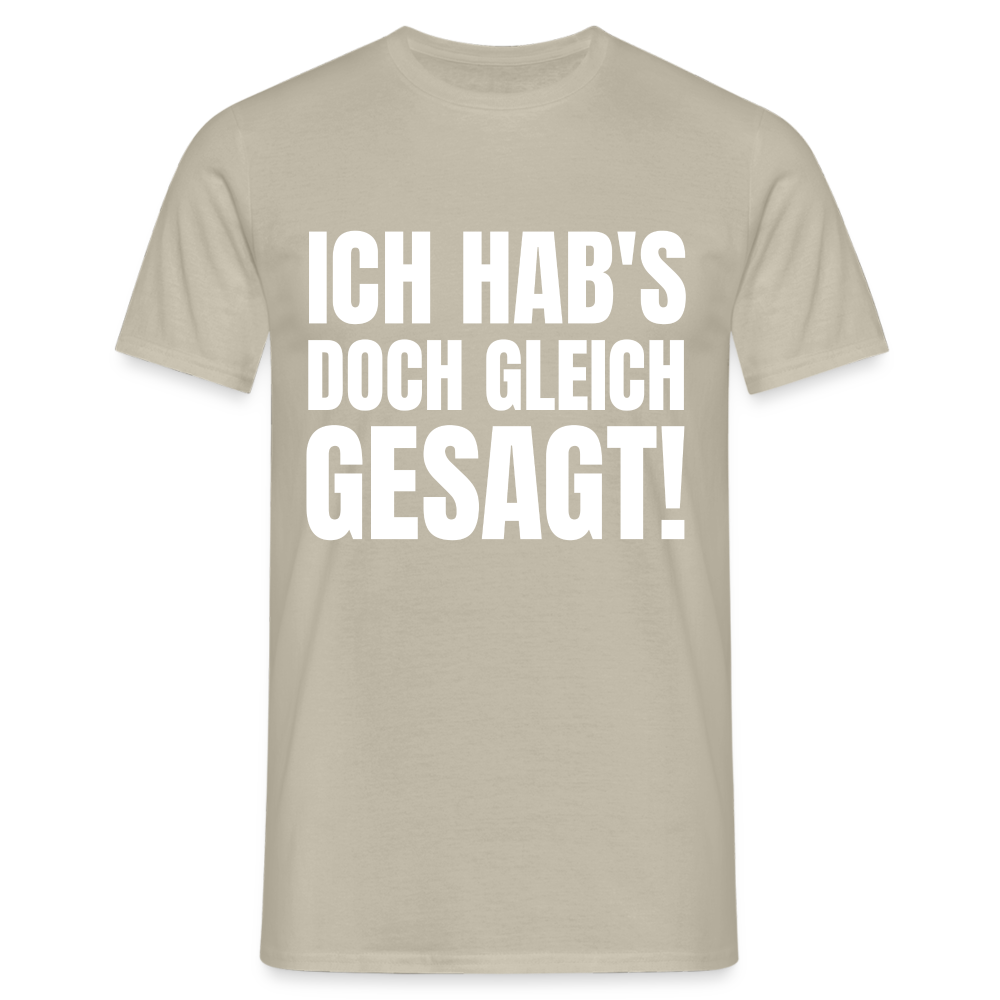 Ich hab's doch gleich gesagt Herren T-Shirt - Sandbeige