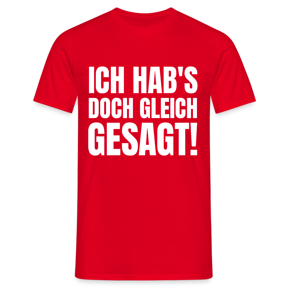 Ich hab's doch gleich gesagt Herren T-Shirt - Rot