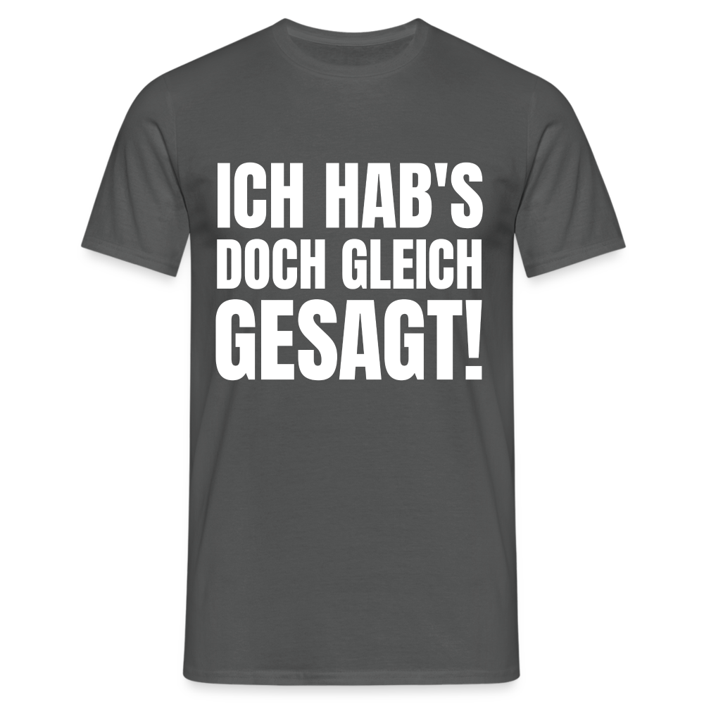 Ich hab's doch gleich gesagt Herren T-Shirt - Anthrazit