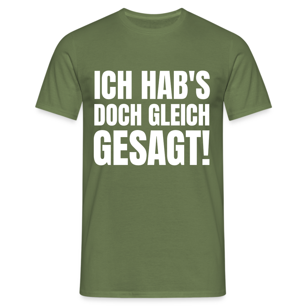 Ich hab's doch gleich gesagt Herren T-Shirt - Militärgrün