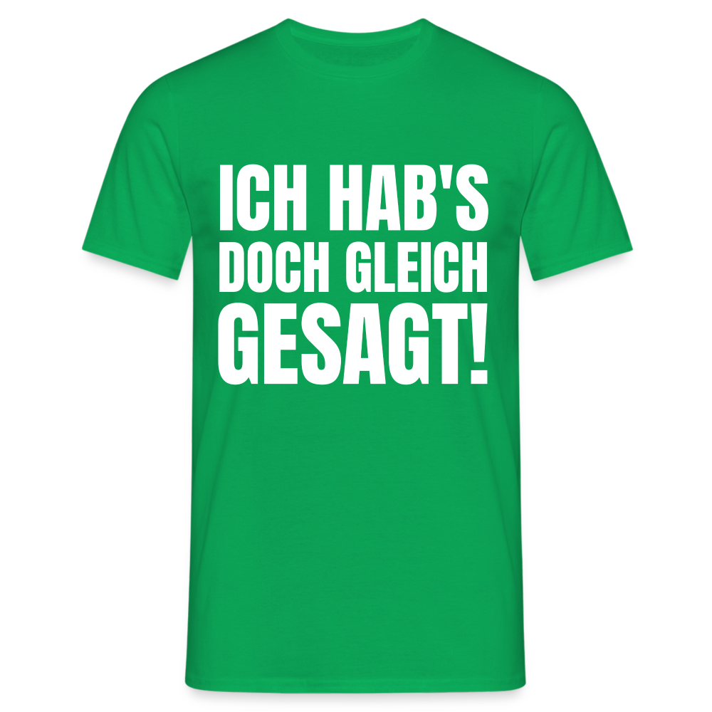 Ich hab's doch gleich gesagt Herren T-Shirt - Kelly Green