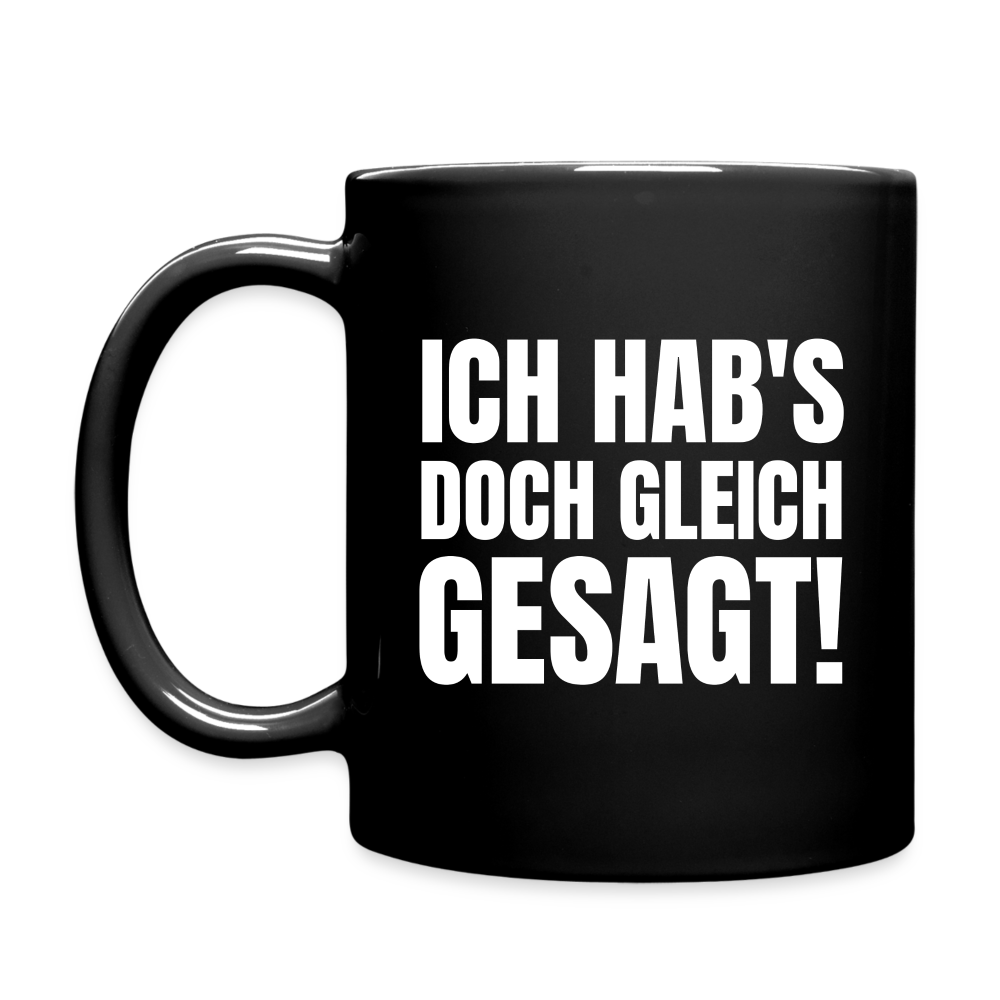 Ich hab's doch gleich gesagt Tasse - Schwarz