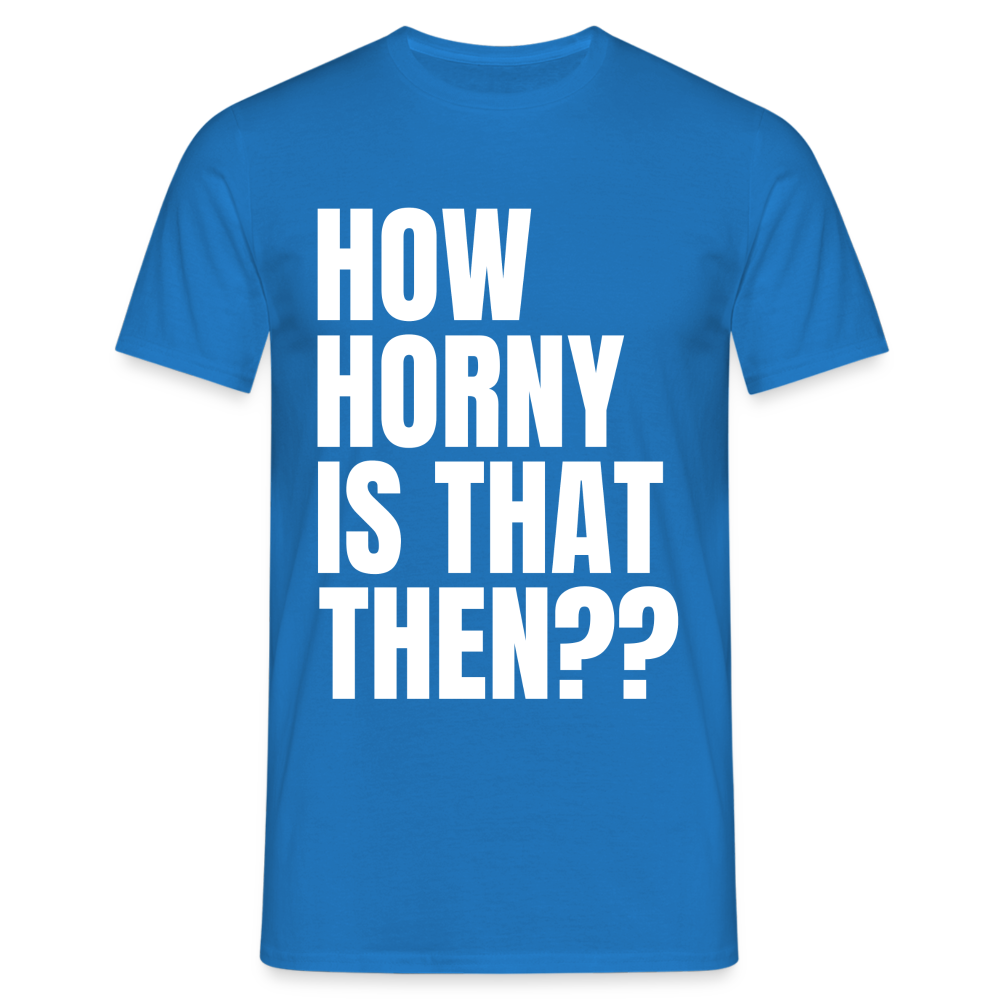 How Horny Is That Then Denglish Herren T-Shirt - Royalblau