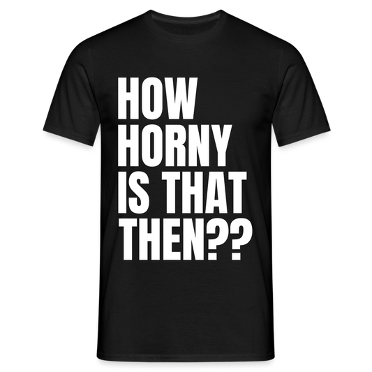 How Horny Is That Then Denglish Herren T-Shirt - Schwarz