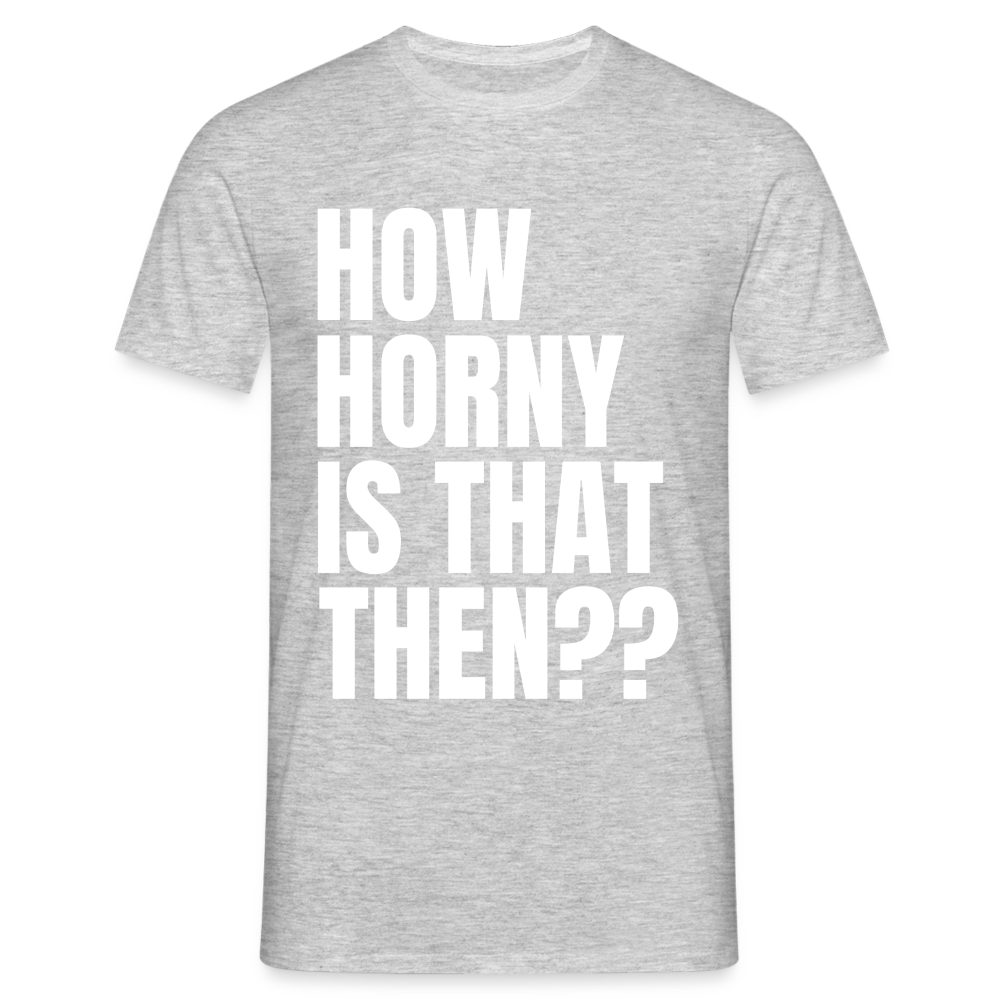 How Horny Is That Then Denglish Herren T-Shirt - Grau meliert