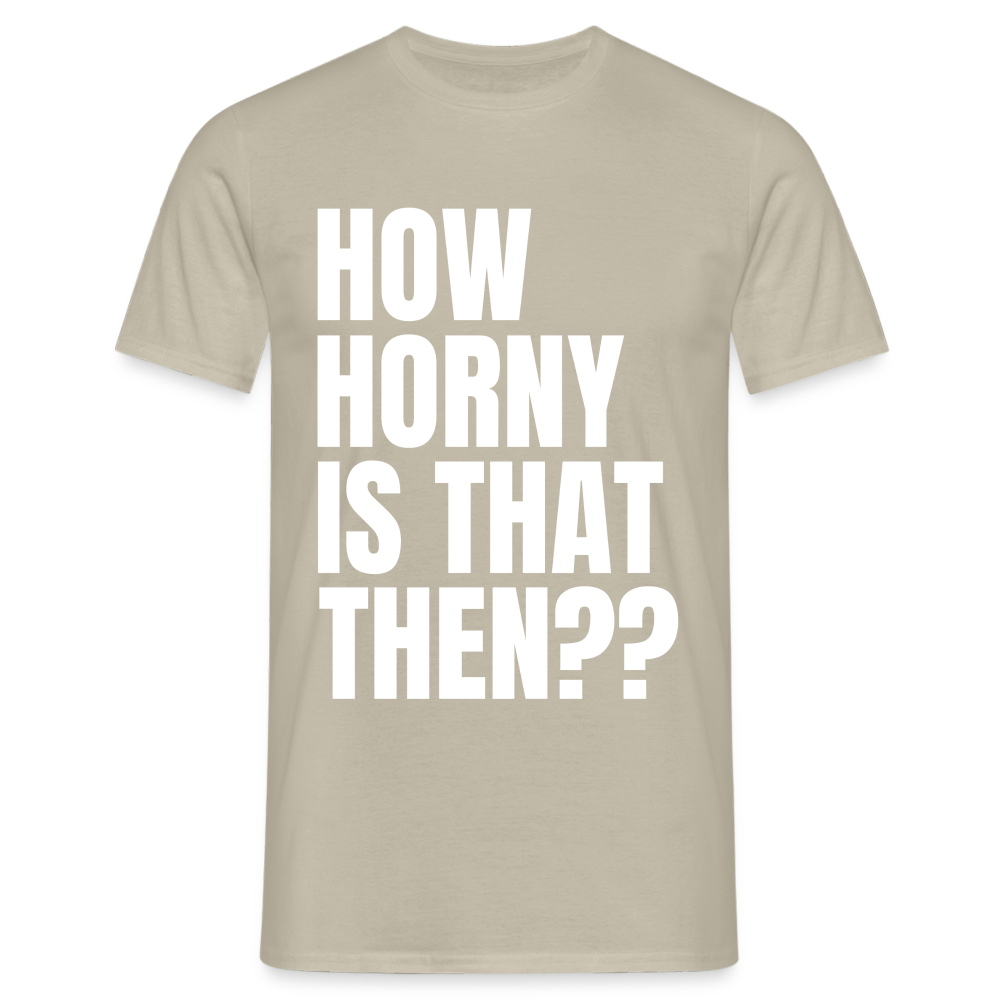 How Horny Is That Then Denglish Herren T-Shirt - Sandbeige