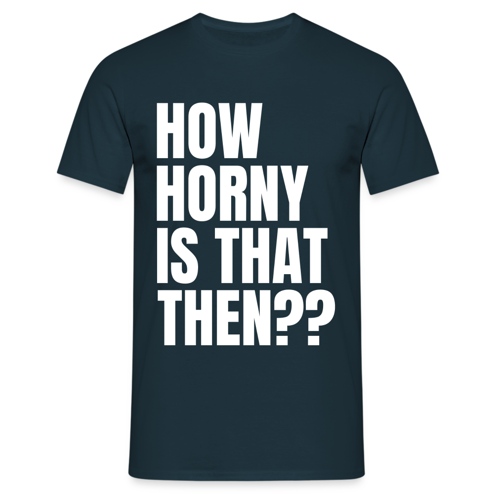 How Horny Is That Then Denglish Herren T-Shirt - Navy