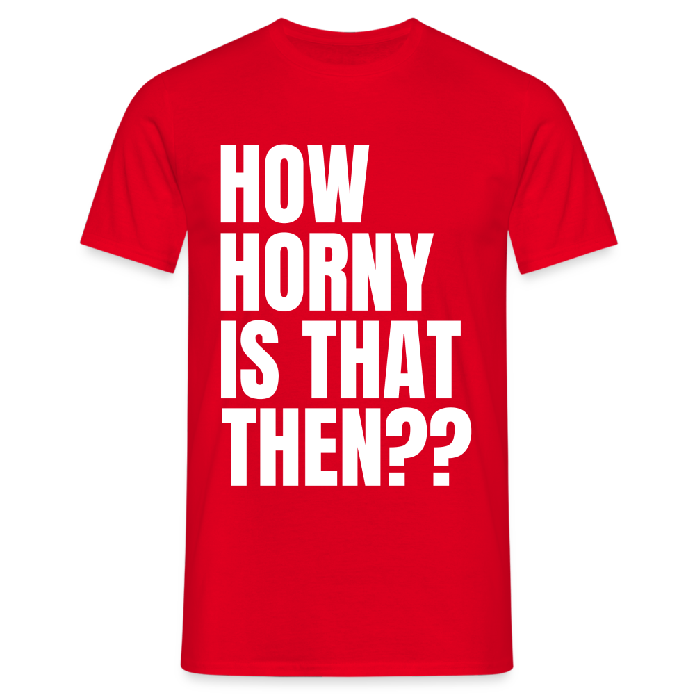 How Horny Is That Then Denglish Herren T-Shirt - Rot