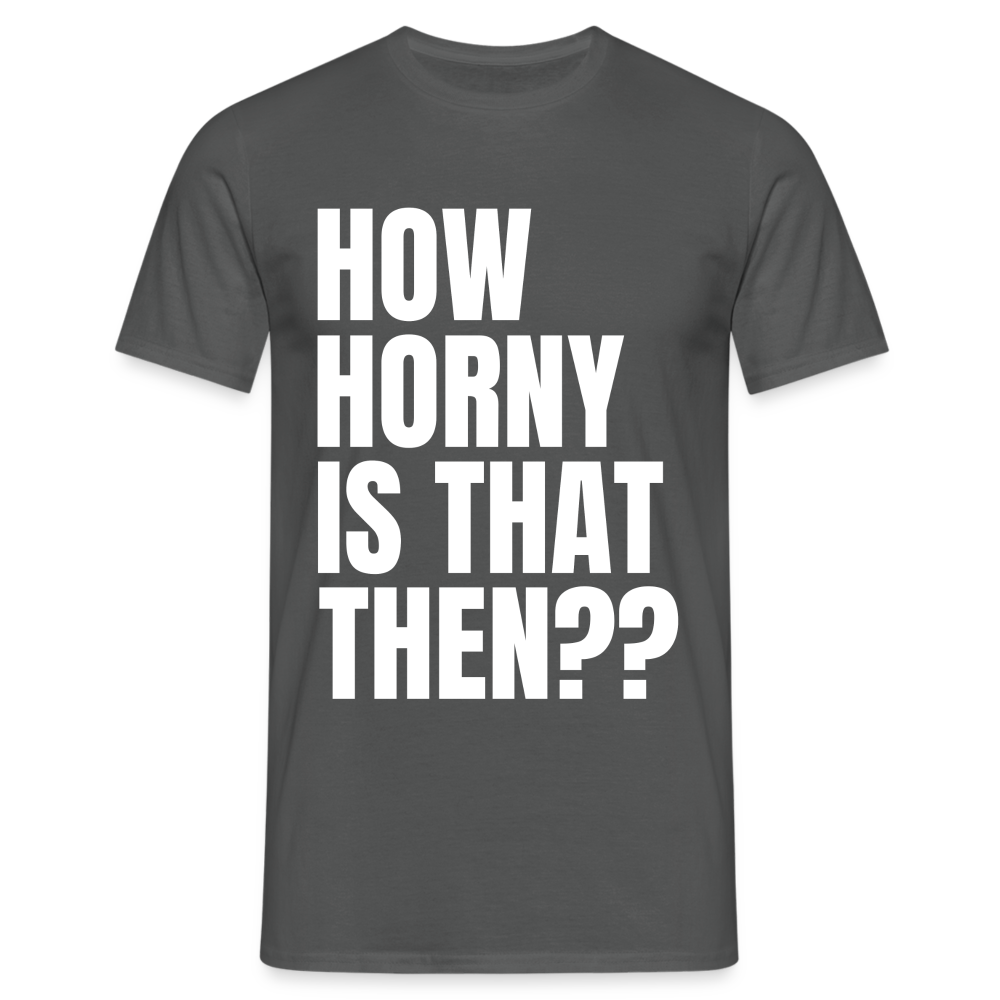 How Horny Is That Then Denglish Herren T-Shirt - Anthrazit