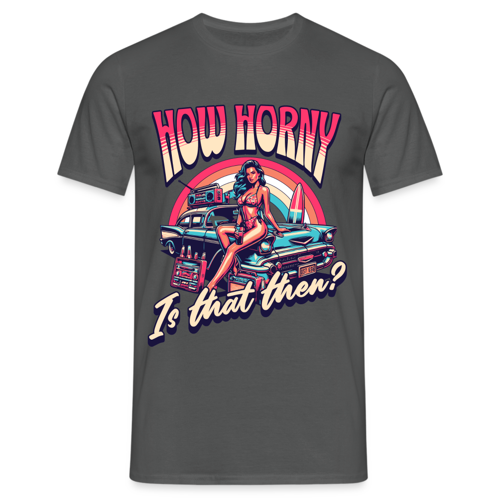 How Horny Is That Then Denglish Herren T-Shirt - Anthrazit