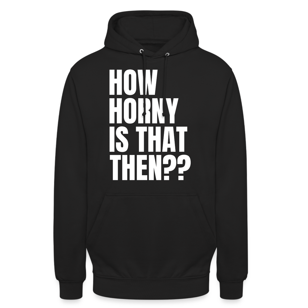 How Horny Is That Then Denglish Unisex Hoodie - Schwarz