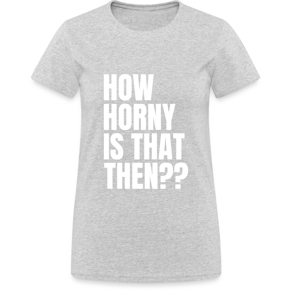 How Horny Is That Then Denglish Damen T-Shirt - Grau meliert