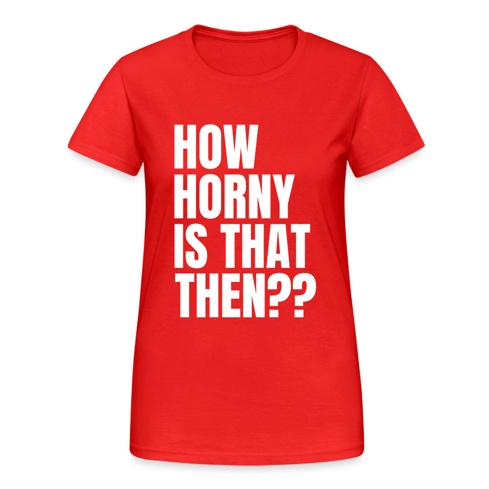 How Horny Is That Then Denglish Damen T-Shirt - Rot