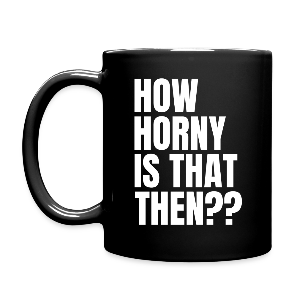 How Horny Is That Then Denglish Tasse - Schwarz