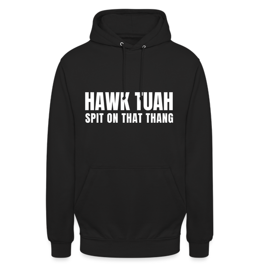 Hawk tuah spit on that thang - Hawk Tuah Girl - Unisex Hoodie - Schwarz