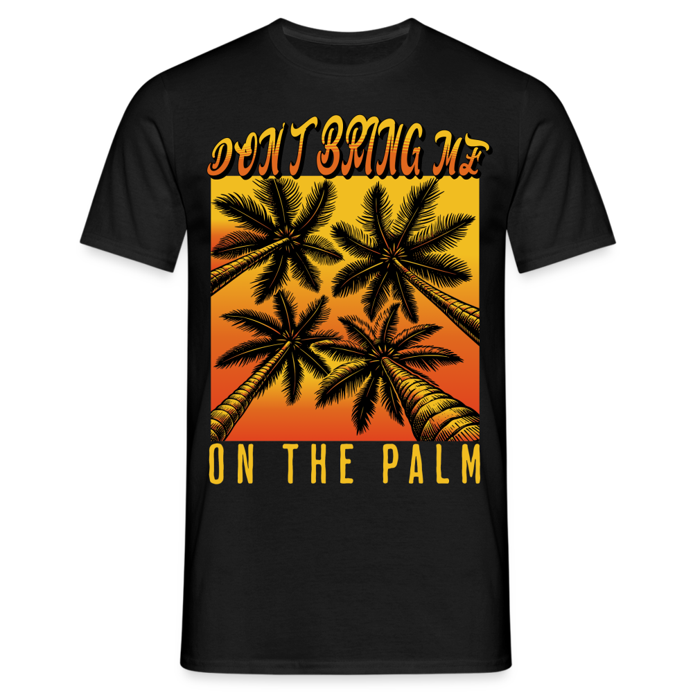 Don't bring me on the Palm Denglish Herren T-Shirt - Schwarz