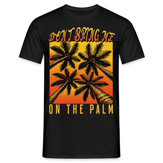 Don't bring me on the Palm Denglish Herren T-Shirt - Schwarz