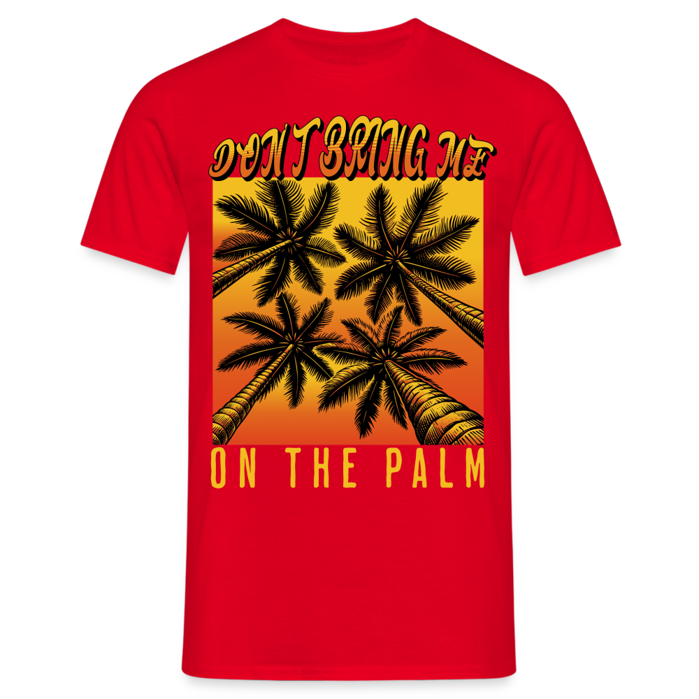 Don't bring me on the Palm Denglish Herren T-Shirt - Rot
