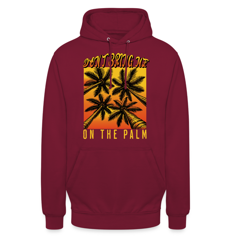 Don't bring me on the Palm Denglish Unisex Hoodie - Bordeaux